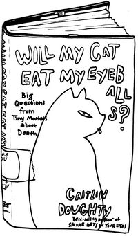 Drawing of “Will My Cat Eat My Eyeballs?: And Other Questions About Dead Bodies”